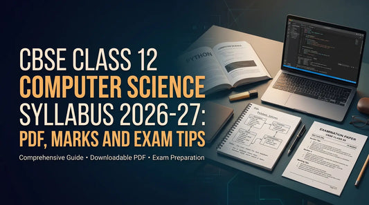 CBSE Class 12 Computer Science Syllabus 2026-27: PDF, Marks and Exam Tips