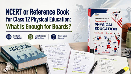 NCERT or Reference Book for Class 12 Physical Education: What Is Enough for Boards?