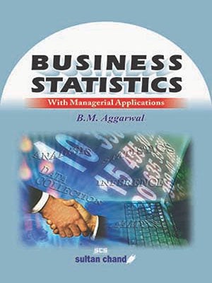 Business Statistics with Managerial Applications (MBA, M.Com)