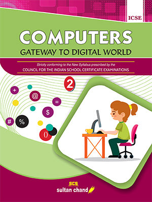 Computers: Gateway to Digital World - Textbook for ICSE Class 2