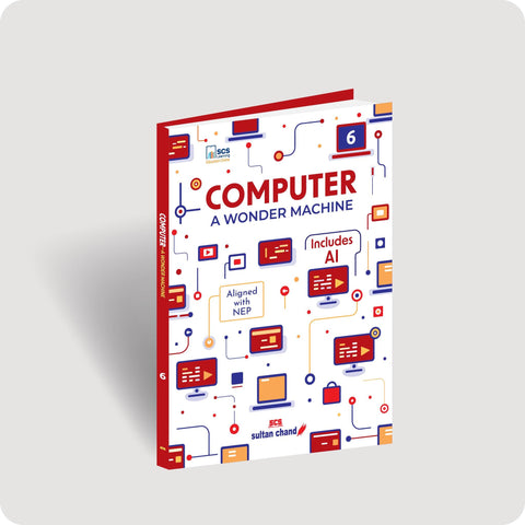 Computer A Wonder Machine: Textbook for CBSE Class 6 (2025 - 26 Session)