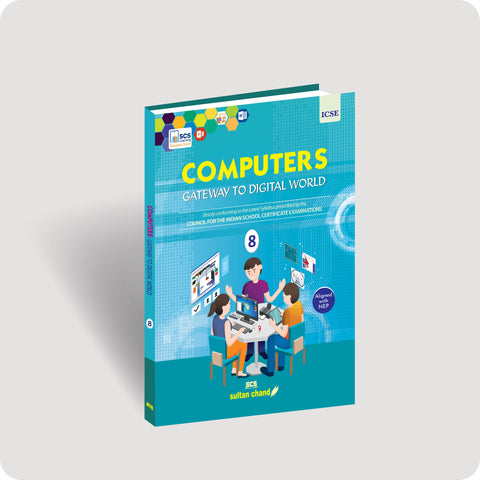 Computers: Gateway to Digital World - Textbook for ICSE Class 8
