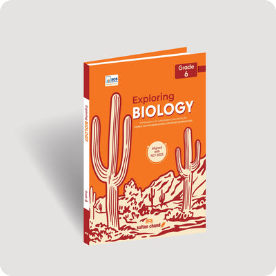 Exploring Biology: Textbook for ICSE Class 6 (2027-28 Session)