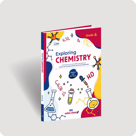 Exploring Chemistry: Textbook for ICSE Grade 6 (2026-27 Session)