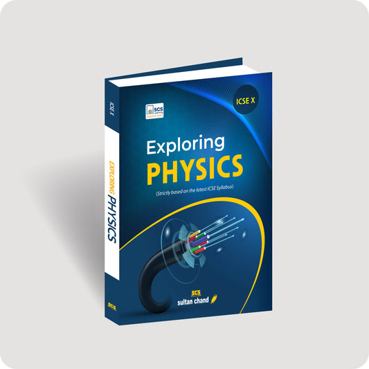 Exploring Physics: Textbook for ICSE Class X (2026-27 Session)