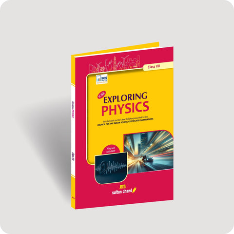 Exploring Physics: Textbook for ICSE Class 7 (2025-26 Session)