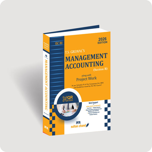 T.S. Grewal's Management Accounting (Section B) - Textbook for ISC Class XII (2026-27 Session)