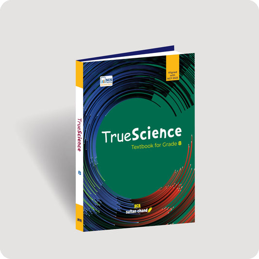 TrueScience: Textbook for CBSE Grade 8 (2026-27 Session)